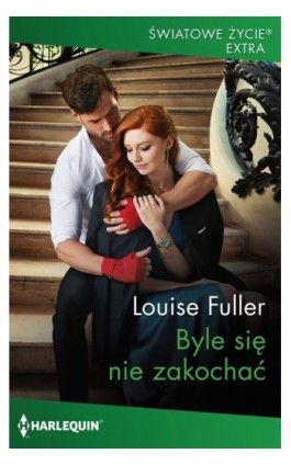 Byle się nie zakochać - Louise Fuller - Ebook - 978-83-276-8882-8