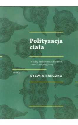 Polityzacja ciała - Sylwia Breczko - Ebook - 978-83-7688-355-7