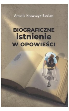 Biograficzne istnienie w opowieści - Amelia Krawczyk-Bocian - Ebook - 978-83-8018-542-5