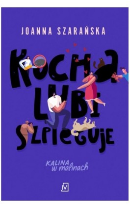 Kocha, lubi, szpieguje - Joanna Szarańska - Ebook - 9788367551052