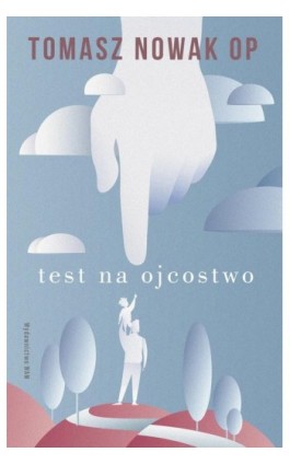 Test na Ojcostwo - Tomasz Nowak OP - Ebook - 978-83-277-3341-2