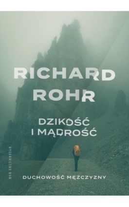Dzikość i mądrość. Duchowość mężczyzny - Richard Rohr - Ebook - 978-83-277-3436-5