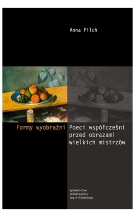 Formy wyobraźni. Poeci współcześni przed obrazami wielkich mistrzów - Anna Pilch - Ebook - 978-83-233-2984-8