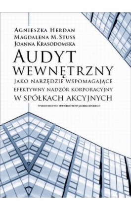 Audyt wewnętrzny jako narzędzie wspomagające efektywny nadzór korporacyjny - Ebook - 978-83-233-2730-1