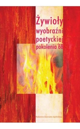 Żywioły wyobraźni poetyckiej pokolenia 68 - Ebook - 978-83-233-2890-2