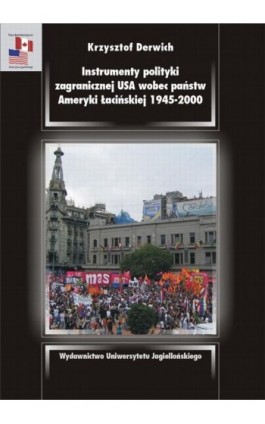 Instrumenty polityki zagranicznej USA wobec państw Ameryki Łacińskiej 1945-2000 - Krzysztof Derwich - Ebook - 978-83-233-2904-6