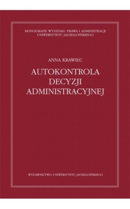 Autokontrola decyzji administracyjnej - Anna Krawiec - Ebook - 978-83-233-3291-6