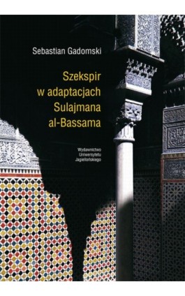 Szekspir w adaptacjach Sulajmana al-Bassama - Sebastian Gadomski - Ebook - 978-83-233-3365-4