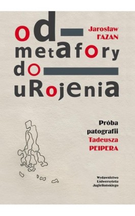 Od metafory do urojenia. Próba patografii Tadeusza Peipera - Jarosław Fazan - Ebook - 978-83-233-9002-2
