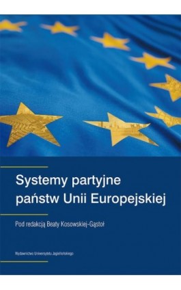 Systemy partyjne państw Unii Europejskiej - Ebook - 978-83-233-8998-9