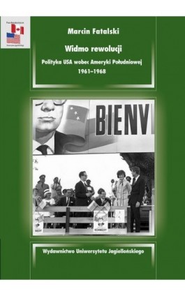 Widmo rewolucji. Polityka USA wobec Ameryki Południowej 1961-1968 - Marcin Fatalski - Ebook - 978-83-233-3151-3