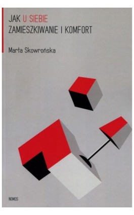 Jak u siebie Zamieszkiwanie i komfort - Marta Skowrońska - Ebook - 978-83-7688-385-4