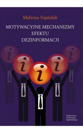 Motywacyjne mechanizmy efektu dezinformacji - Malwina Szpitalak - Ebook - 978-83-233-3343-2