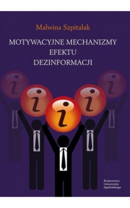 Motywacyjne mechanizmy efektu dezinformacji - Malwina Szpitalak - Ebook - 978-83-233-3343-2