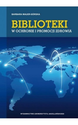 Biblioteki w ochronie i promocji zdrowia - Ebook - 978-83-233-3399-9