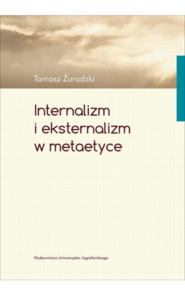 Internalizm i eksternalizm w metaetyce - Tomasz Żuradzki - Ebook - 978-83-233-3461-3