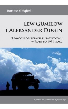 Lew Gumilow i Aleksander Dugin - Bartosz Gołąbek - Ebook - 978-83-233-3315-9