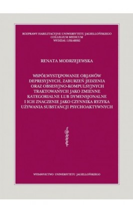 Współwystępowanie objawów depresyjnych, zaburzeń jedzenia oraz obsesyjno-kompulsyjnych traktowanych jako zmienne kategorialne lu - Renata Modrzejewska - Ebook - 978-83-233-3215-2