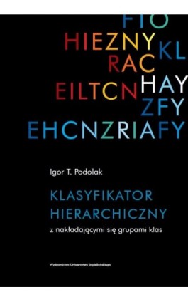 Klasyfikator Hierarchiczny z nakładającymi się grupami klas - Igor Podolak - Ebook - 978-83-233-3444-6