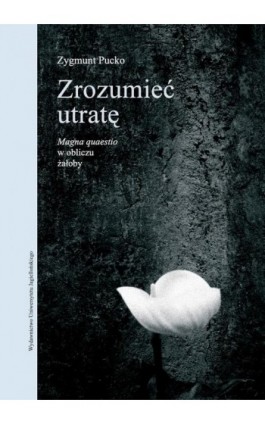 Zrozumieć utratę - Zygmunt Pucko - Ebook - 978-83-233-3118-6