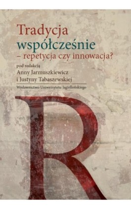 Tradycja współcześnie - repetycja czy innowacja - Ebook - 978-83-233-3426-2