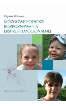 Mózgowe podłoże rozpoznawania ekspresji emocjonalnej - Eligiusz Wronka - Ebook - 978-83-233-3357-9