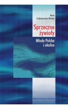 Sprzeczne żywioły - Anna Czabanowska-Wróbel - Ebook - 978-83-233-3470-5