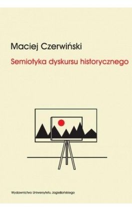 Semiotyka dyskursu historycznego - Maciej Czerwiński - Ebook - 978-83-233-3312-8