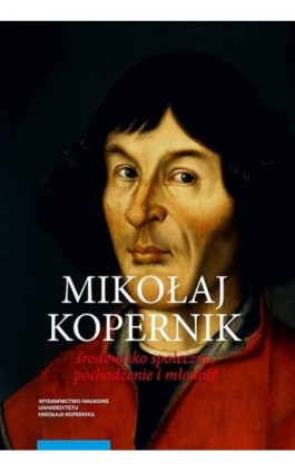 Mikołaj Kopernik. Środowisko społeczne, pochodzenie i młodość - Krzysztof Mikulski - Ebook - 978-83-231-3341-4