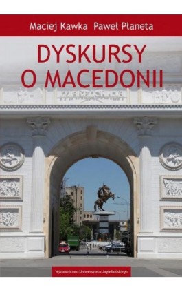 Dyskursy o Macedonii - Maciej Kawka - Ebook - 978-83-233-3484-2