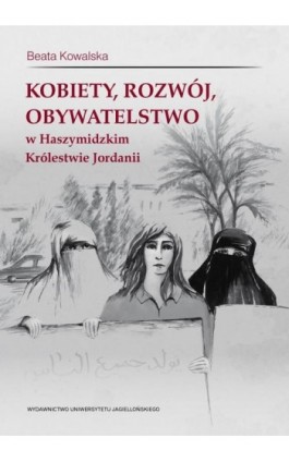Kobiety, rozwój, obywatelstwo w Haszymidzkim Królestwie Jordanii - Beata Kowalska - Ebook - 978-83-233-3475-0