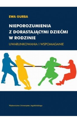 Nieporozumienia z dorastającymi dziećmi w rodzinie - Ewa Gurba - Ebook - 978-83-233-3493-4