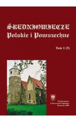 ""Średniowiecze Polskie i Powszechne"". T. 1 (5) - Ebook