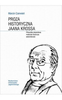 Proza historyczna Jaana Krossa - Marcin Czerwień - Ebook - 978-83-233-3567-2