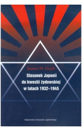 Stosunek Japonii do kwestii żydowskiej w latach 1932-1945 - Joanna M. Guzik - Ebook - 978-83-233-3654-9