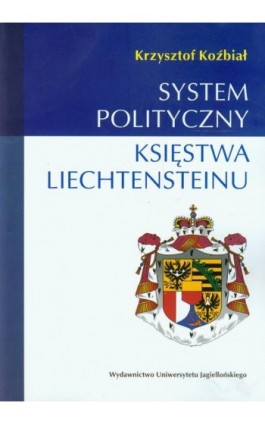 System polityczny Księstwa Liechtensteinu - Krzysztof Koźbiał - Ebook - 978-83-233-3523-8
