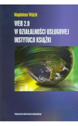 WEB 2.0 w działalności usługowej instytucji książki - Magdalena Wójcik - Ebook - 978-83-233-3620-4