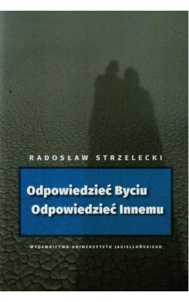 Odpowiedzieć Byciu Odpowiedzieć Innemu - Radosław Strzelecki - Ebook - 978-83-233-9105-0