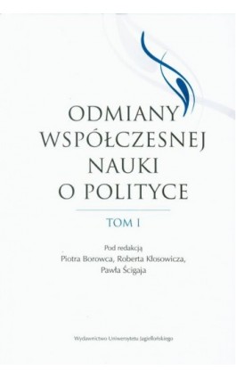 Odmiany współczesnej nauki o polityce. Tom 1 - Ebook - 978-83-233-9091-6