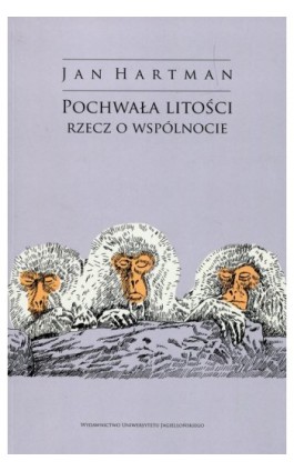 Pochwała litości. Rzecz o wspólnocie - Jan Hartman - Ebook - 978-83-233-9596-6