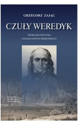 Czuły weredyk. Twórczość poetycka Juliana Ursyna Niemcewicza - Grzegorz Zając - Ebook - 978-83-233-9270-5