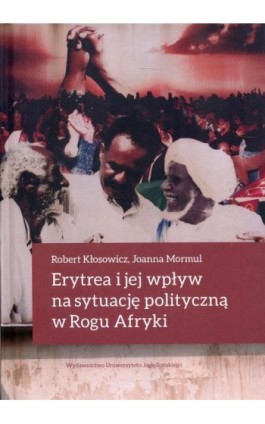 Erytrea i jej wpływ na sytuację polityczną w Rogu Afryki - Robert Kłosowicz - Ebook - 978-83-233-9760-1