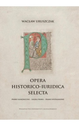 Opera historico-iuridica selecta - Wacław Uruszczak - Ebook - 978-83-233-9658-1