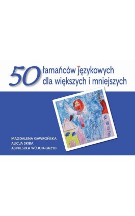 50 łamańców językowych dla większych i mniejszych - Magdalena Gawrońska - Ebook - 978-83-64354-59-5
