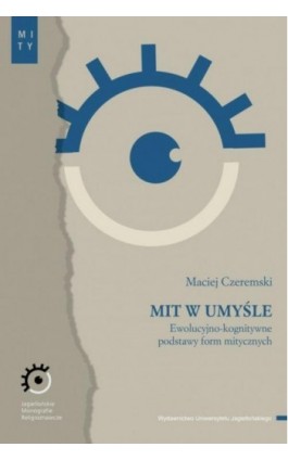 Mit w umyśle. Ewolucyjno-kognitywne podstawy form mitycznych - Maciej Czeremski - Ebook - 978-83-233-4991-4
