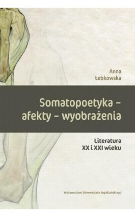 Somatopoetyka - afekty - wyobrażenia - Anna Łebkowska - Ebook - 978-83-233-4669-2