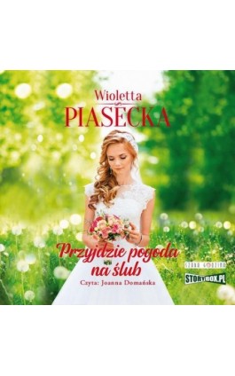 Przyjdzie pogoda na ślub - Wioletta Piasecka - Audiobook - 978-83-8334-132-3