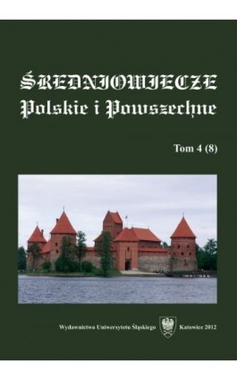 ""Średniowiecze Polskie i Powszechne"". T. 4 (8) - Ebook