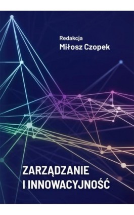 Zarządzanie i innowacyjność - Ebook - 978-83-67372-82-4