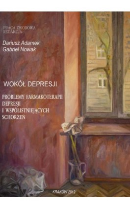 Wokół depresji. Problemy farmakoterapii depresji i współistniejących schorzeń - Ebook - 978-83-931818-3-4